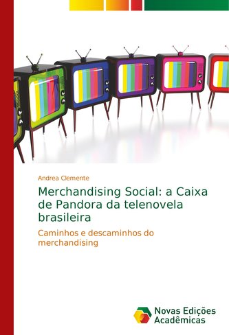 Merchandising Social: a Caixa de Pandora da telenovela brasileira
