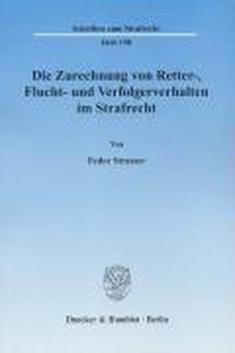 Die Zurechnung von Retter-, Flucht- und Verfolgerverhalten im Strafrecht