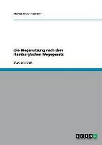 Die Wegenutzung nach dem Hamburgischen Wegegesetz