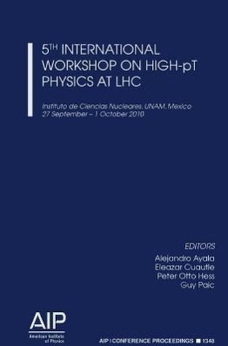 5th International Workshop on High-pT Physics at LHC: Instituto de Ciencias Nucleares, UNAM, Mexico 27 September-1 October 2010