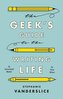 The Geek's Guide to the Writing Life: An Instructional Memoir for Prose Writers
