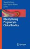 Obesity During Pregnancy in Clinical Practice
