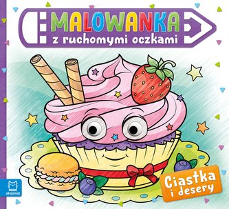 Ciastka i desery. Malowanka z ruchomymi oczkami