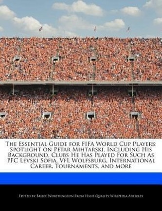 The Essential Guide for Fifa World Cup Players: Spotlight on Petar Mihtarski, Including His Background, Clubs He Has Played for