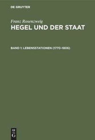Hegel und der Staat, Band 1, Lebensstationen (1770-1806)