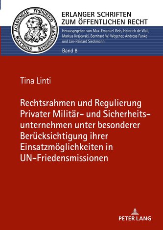 Rechtsrahmen und Regulierung Privater Militär- und Sicherheitsunternehmen unter besonderer Berücksichtigung ihrer Einsatzmöglich