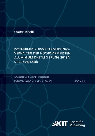 Isothermes Kurzzeitermüdungsverhalten der hoch-warmfesten Aluminium-Knetlegierung 2618A (AlCu2Mg1,5Ni) Isothermes Kurzzeitermüdungsverhalten der hoch-warmfesten Aluminium-Knetlegierung 2618A (AlCu2Mg1,5Ni)