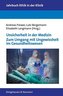 Unsicherheit in der Medizin. Zum Umgang mit Ungewissheit im Gesundheitswesen