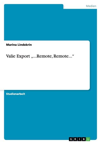 Valie Export \"...Remote, Remote...\"