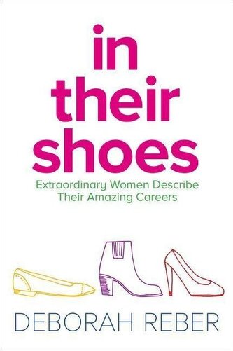 In Their Shoes: Extraordinary Women Describe Their Amazing Careers