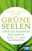 Grüne Seelen. Über die Weisheit der Natur