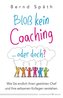 Bloß kein Coaching ... oder doch?