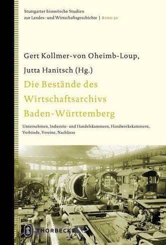Die Bestände des Wirtschaftsarchivs Baden-Württemberg