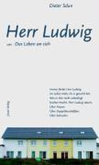 Herr Ludwig oder Das Leben an sich