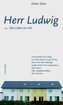 Herr Ludwig oder Das Leben an sich