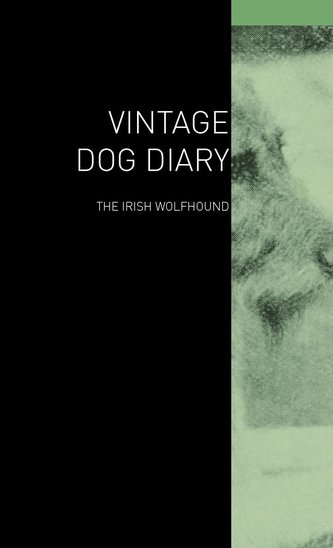 The Vintage Dog Diary - The Irish Wolfhound