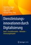 Dienstleistungsinnovationen durch Digitalisierung
