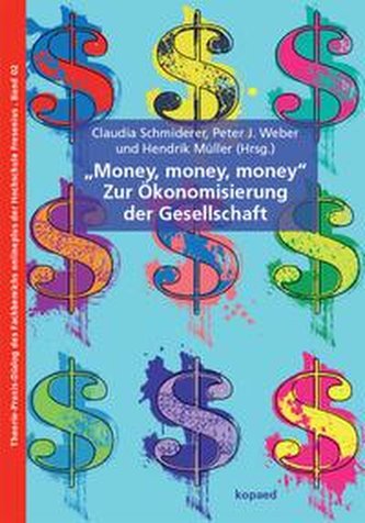 \"Money, Money, Money\" - Zur Ökonomisierung der Gesellschaft