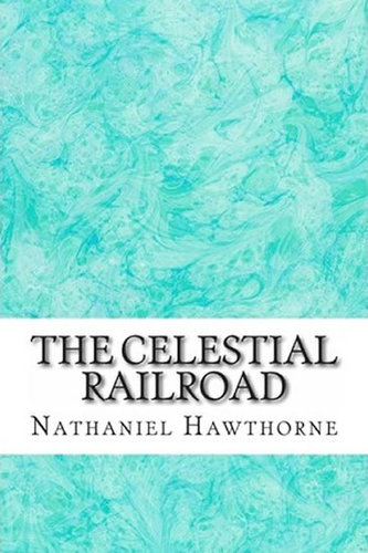 The Celestial Railroad The Celestial Railroad