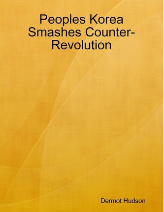 Peoples Korea Smashes Counter-Revolution