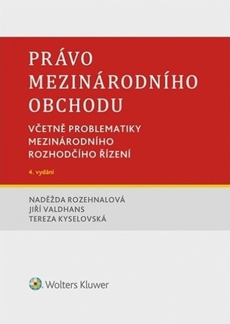 Právo mezinárodního obchodu - Včetně problematiky mezinárodního rozhodčího řízení, 4. vydání
