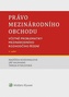 Právo mezinárodního obchodu - Včetně problematiky mezinárodního rozhodčího řízení, 4. vydání