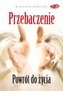 Przebaczenie. Powrót do życia