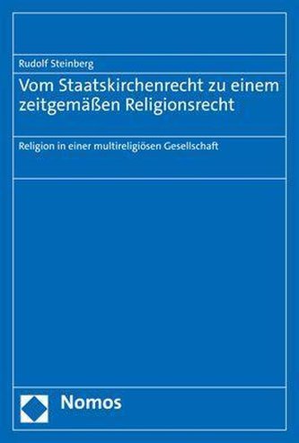 Vom Staatskirchenrecht zu einem zeitgemäßen Religionsrecht