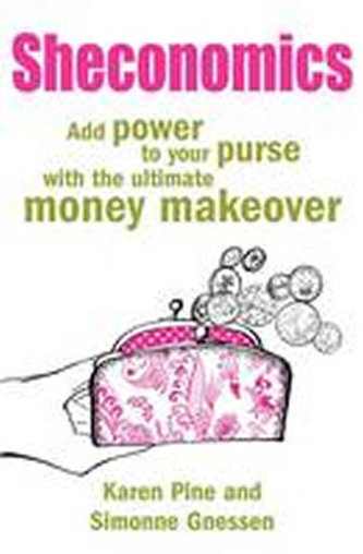 Sheconomics : Add Power to Your Purse with the Ultimate Money Makeover