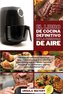 El Libro de Cocina Definitivo de la Freidora de Aire