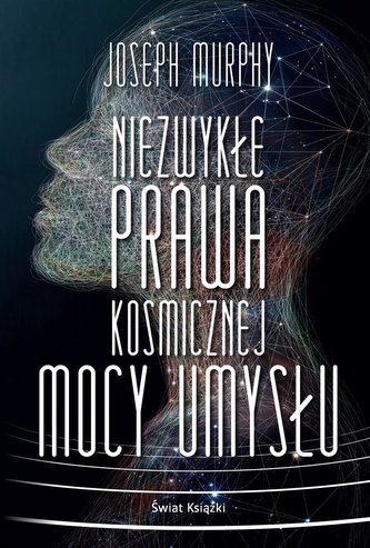 Niezwykłe prawa kosmicznej mocy umysłu