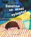 Smutno se musí vyšeptat