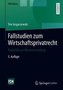 Fallstudien zum Wirtschaftsprivatrecht