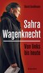 Von links bis heute: Sahra Wagenknecht