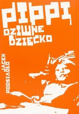 Pippi, dziwne dziecko Pippi, dziwne dziecko