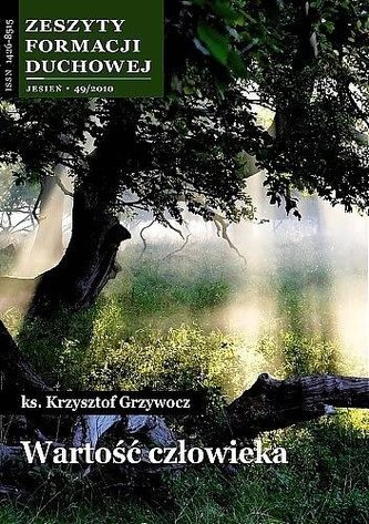 Zeszyty Formacji Duchowej nr 49 Wartość człowieka Zeszyty Formacji Duchowej nr 49 Wartość człowieka