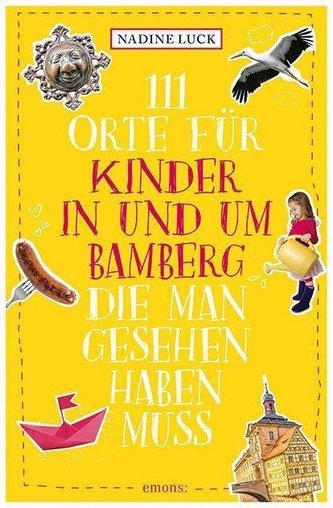 111 Orte für Kinder in und um Bamberg, die man gesehen haben  muss