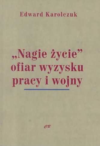 \"Nagie życie\" ofiar wyzysku pracy i wojny