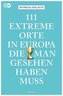 111 extreme Orte in Europa, die man gesehen haben muss