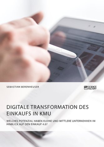 Digitale Transformation des Einkaufs in KMU. Welches Potenzial haben kleine und mittlere Unternehmen im Hinblick auf den Einkauf
