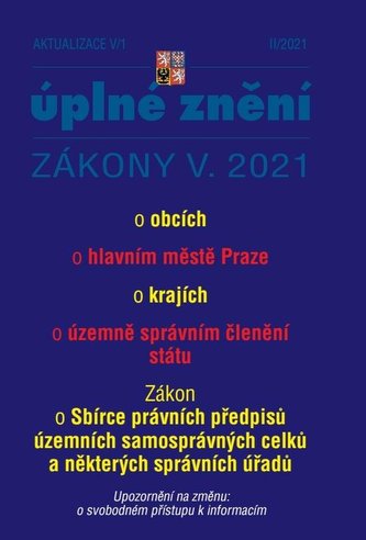 Aktualizace V/1 2021 Zákon o obcích, Zákon o hlavním městě Praze, Zákon o krajích, Zákon o územně správním členění státu	