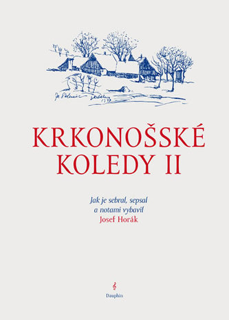 Krkonošské koledy II. - Jak je sebral, sepsal a notami vybavil Josef Horák Krkonošské koledy II. - Jak je sebral, sepsal a notami vybavil Josef Horák