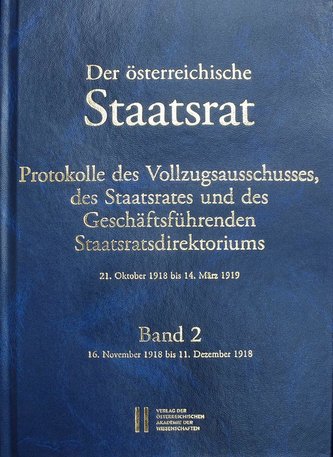 Der österreichische Staatsrat, Protokolle des Vollzugsausschusses, des Staatsrates und des Geschäftsführenden Staatsdirektoriums