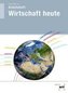 Arbeitsheft Wirtschaft heute