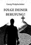 Folge Deiner Berufung!
