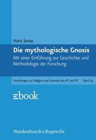 Gnosis und spätantiker Geist I. Die mythologische Gnosis
