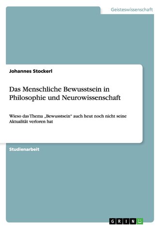 Das Menschliche Bewusstsein in Philosophie und Neurowissenschaft