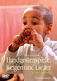 Handgestenspiele, Reigen und Lieder