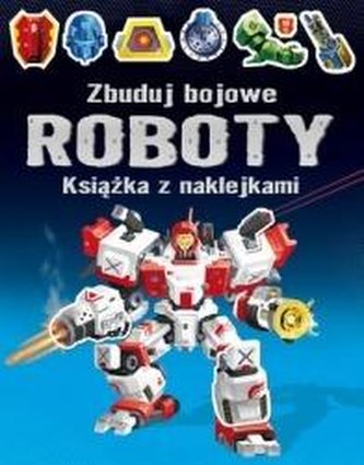 Zbuduj bojowe roboty. Książka z naklejkami