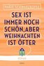 Sex ist immer noch schön, aber Weihnachten ist öfter